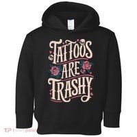 Tattoos Are Trashy Toddler Hoodie thumb 0