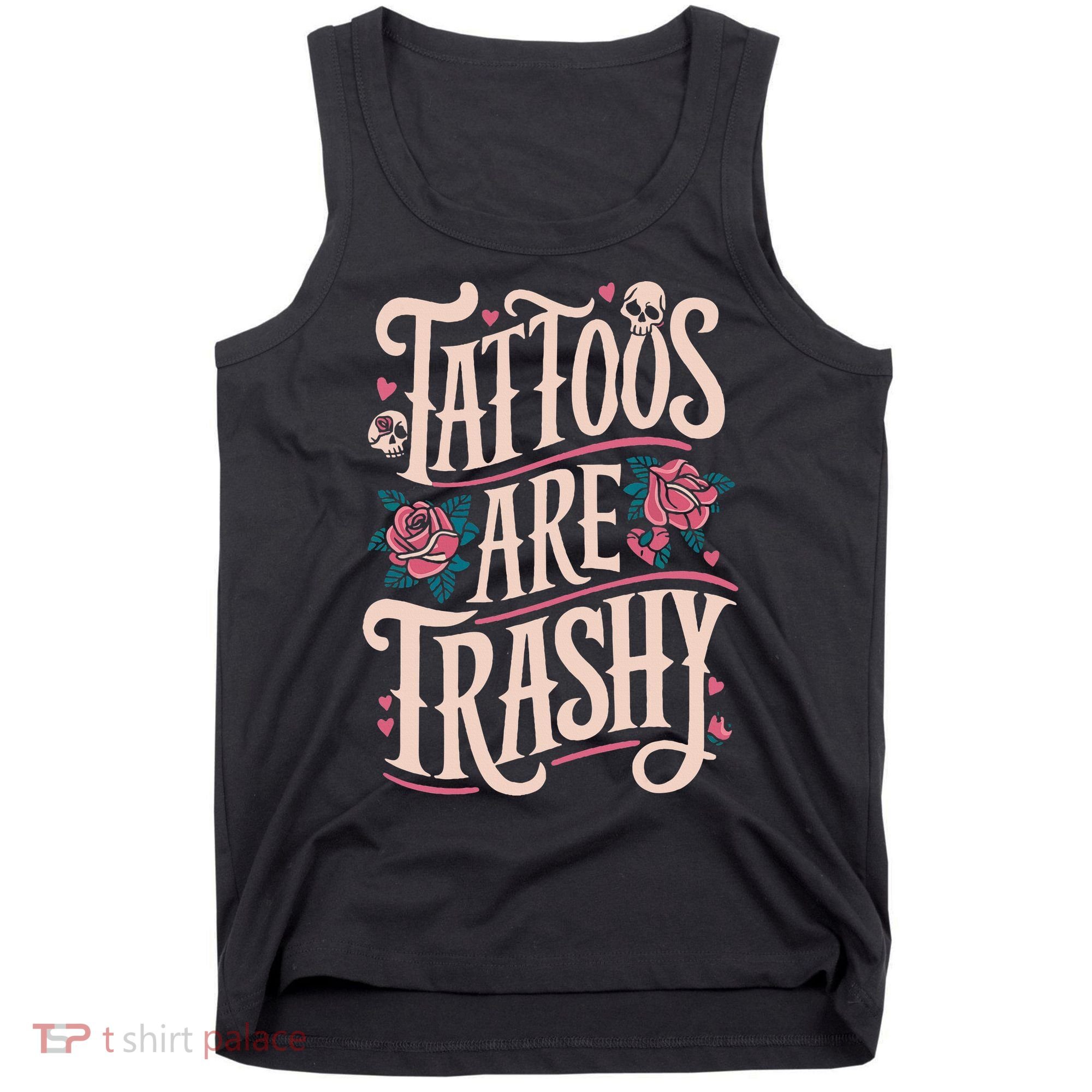 Tattoos Are Trashy Tank Top