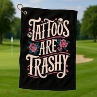 Tattoos Are Trashy Golf Towel thumb 1