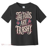 Tattoos Are Trashy Toddler T-Shirt thumb 0
