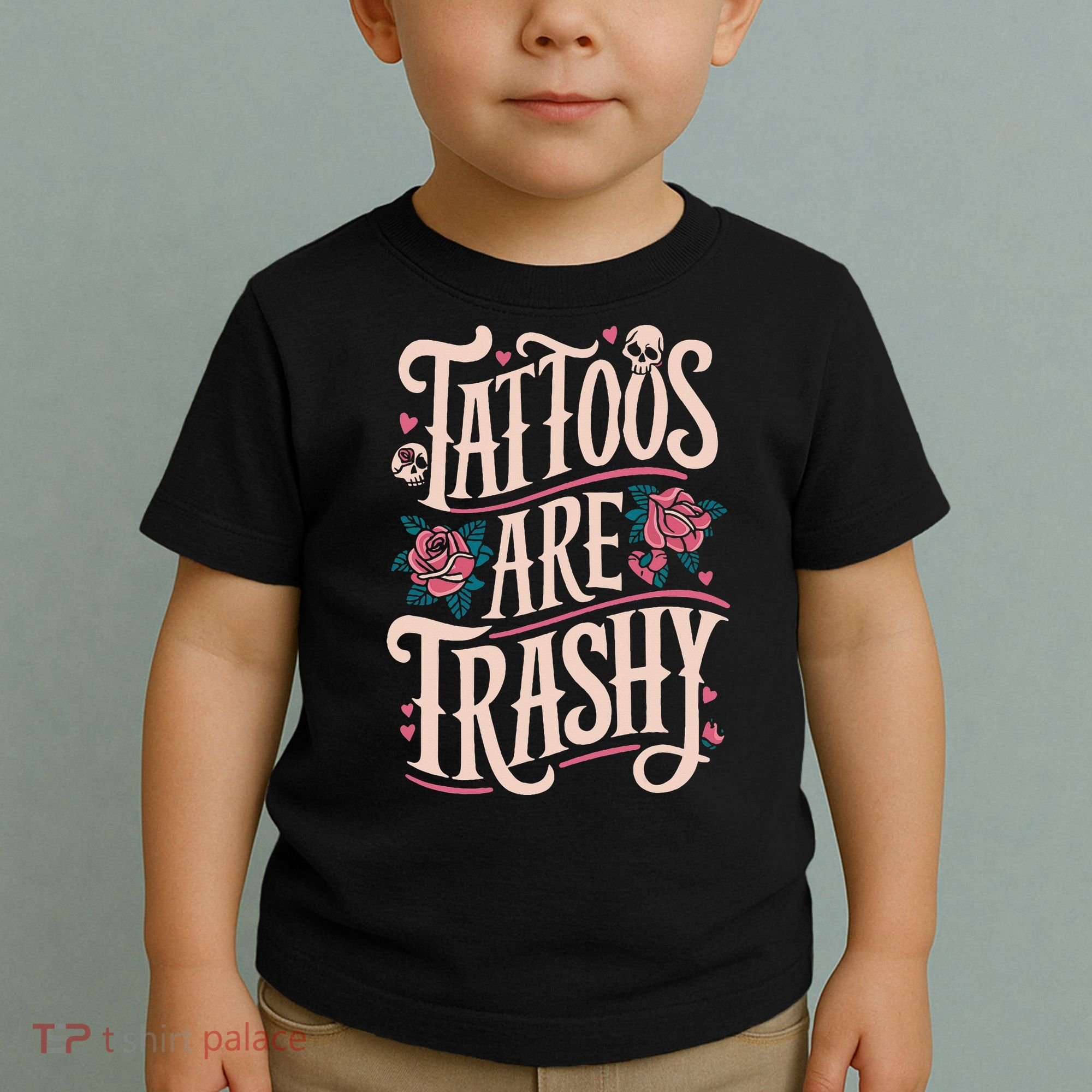 Tattoos Are Trashy Toddler T-Shirt