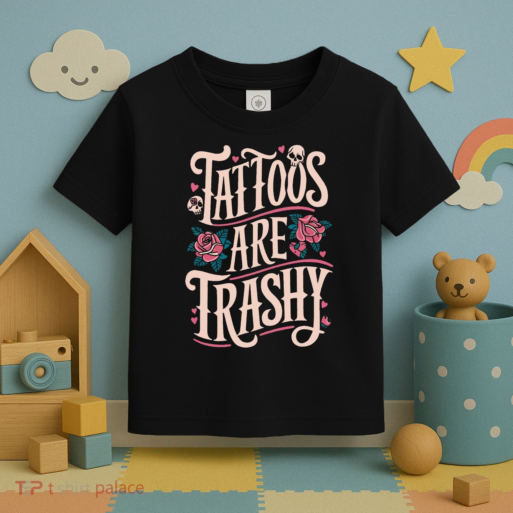 Tattoos Are Trashy Toddler T-Shirt