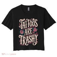 Tattoos Are Trashy Women's Crop Top Tee thumb 0