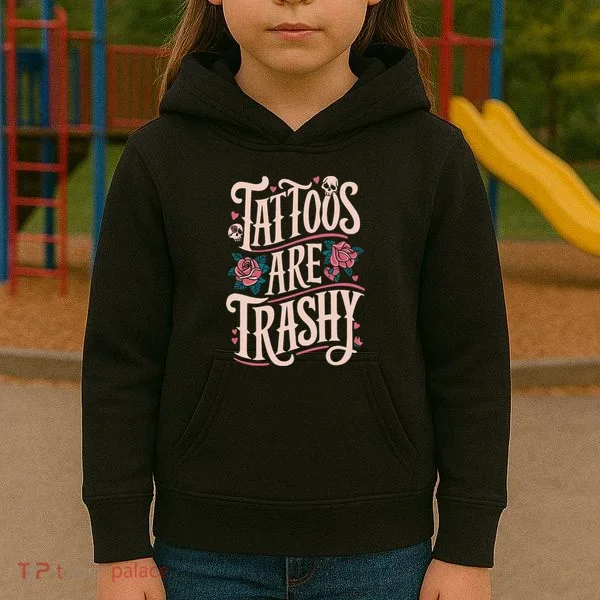 Tattoos Are Trashy Kids Hoodie