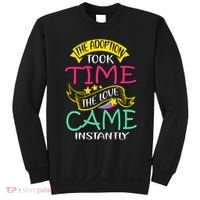The Adoption Took Time The Love Came Instantly Sweatshirt thumb 0