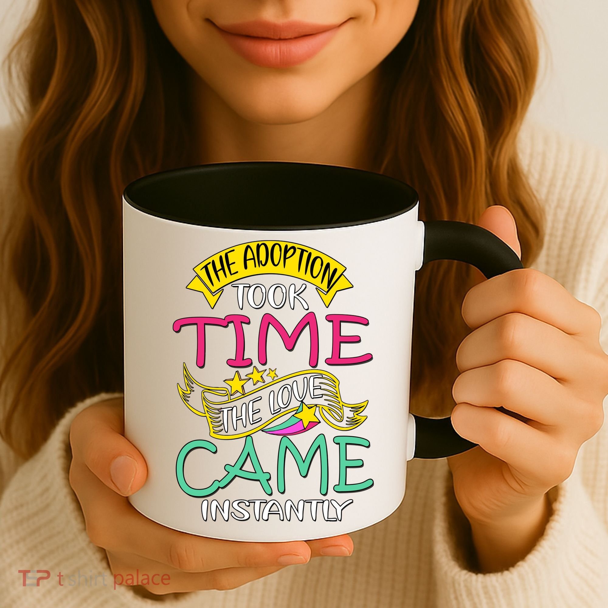 The Adoption Took Time The Love Came Instantly Coffee Mug