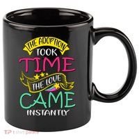 The Adoption Took Time The Love Came Instantly 11oz C Handle Ceramic Mug thumb 0