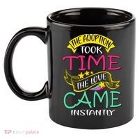 The Adoption Took Time The Love Came Instantly 11oz C Handle Ceramic Mug thumb 2