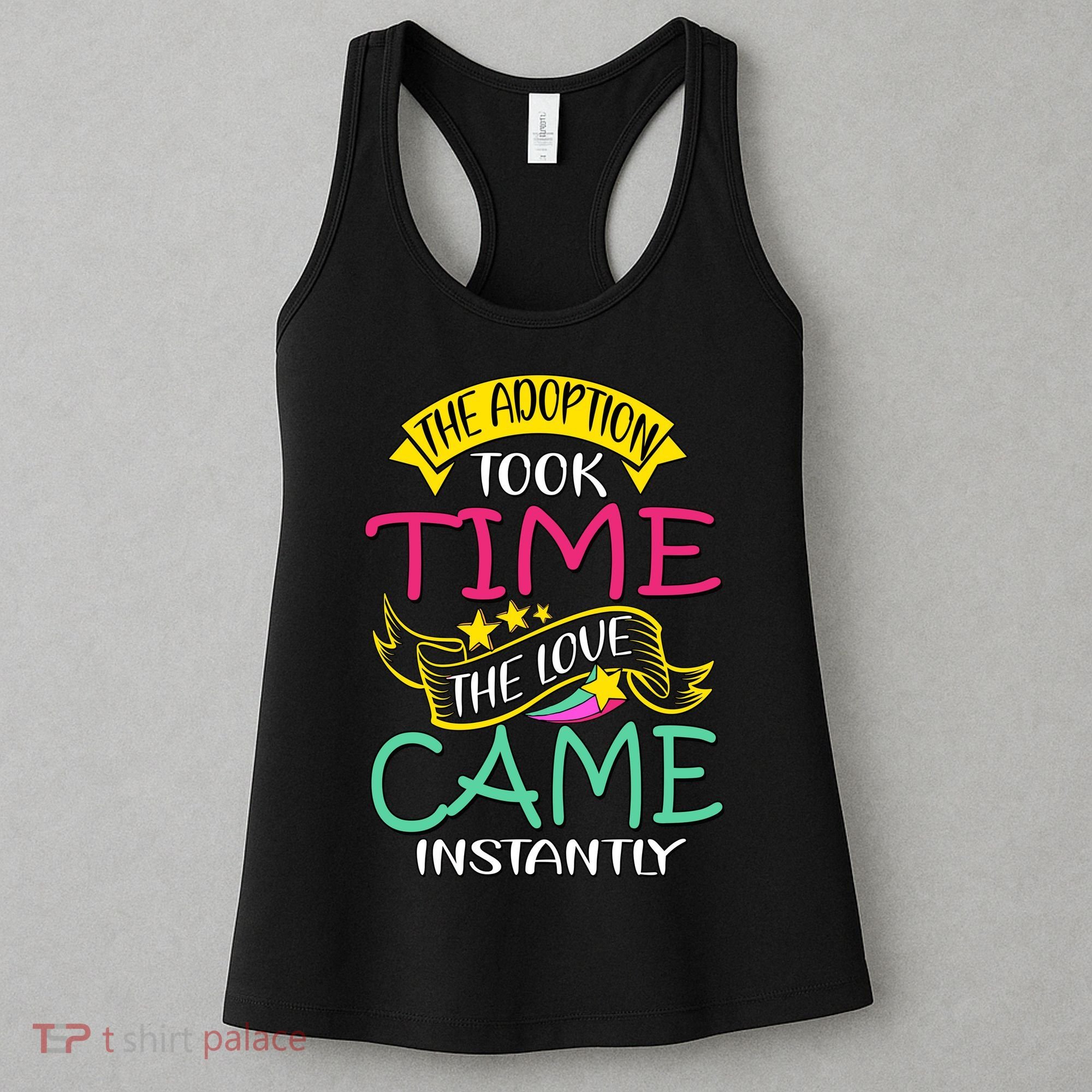 The Adoption Took Time The Love Came Instantly Women's Tank Top