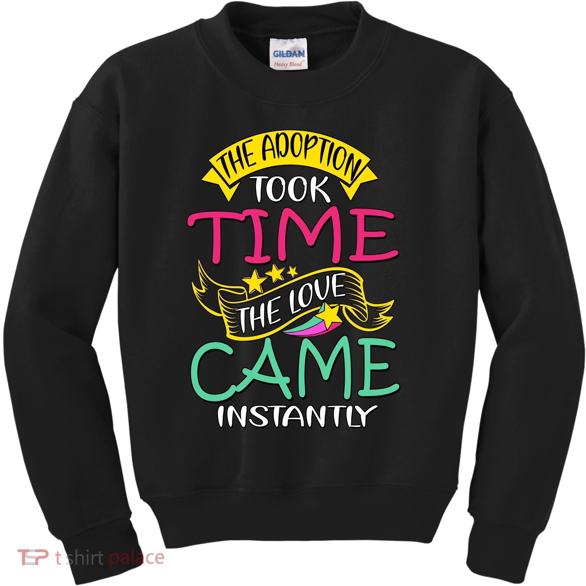 The Adoption Took Time The Love Came Instantly Kids Sweatshirt