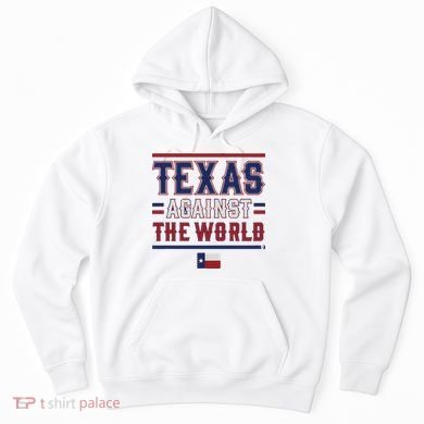 Texas Against The World Hoodie