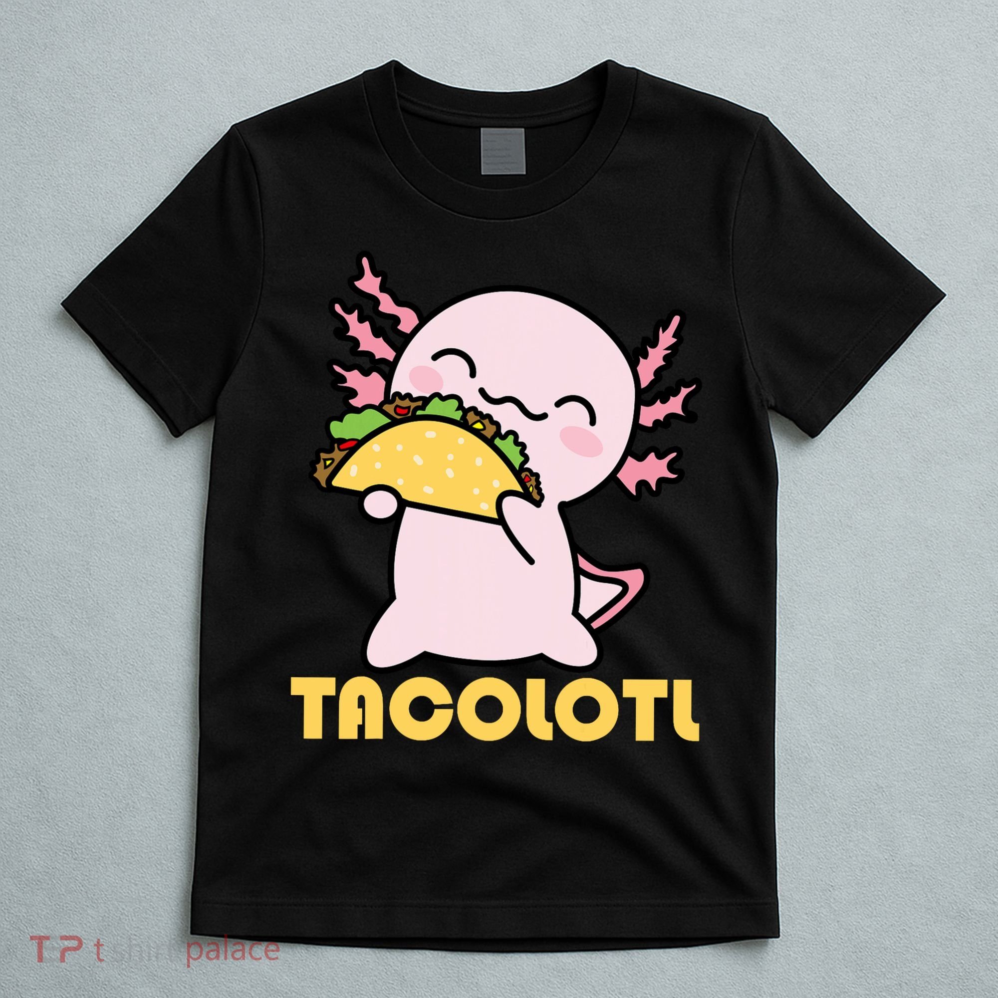 TACOLOTL Axolotl Taco Lover Kawaii Cute Mexican Axolotl T-Shirt