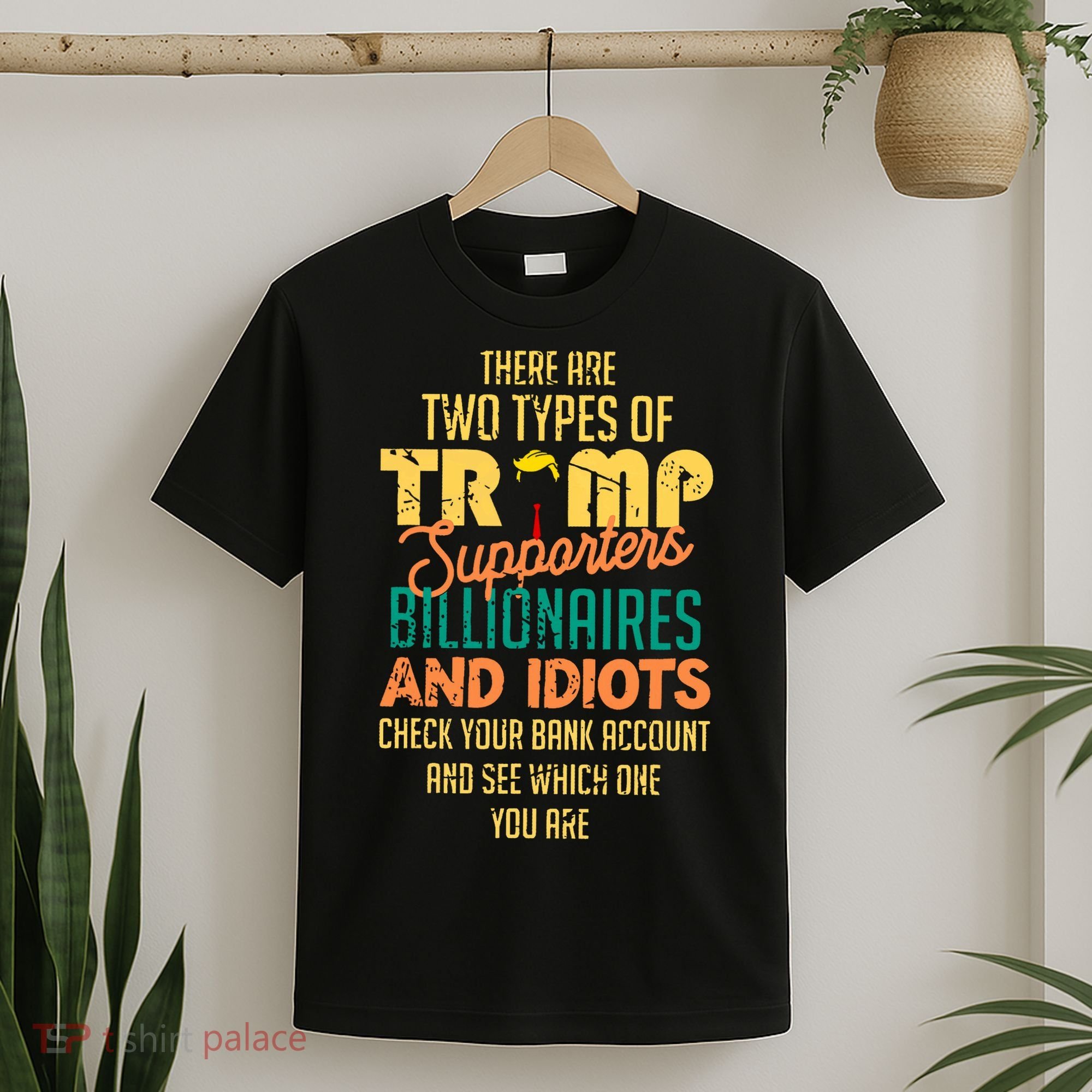There Are Two Types Of Trump Supporters Billionaires  T-Shirt