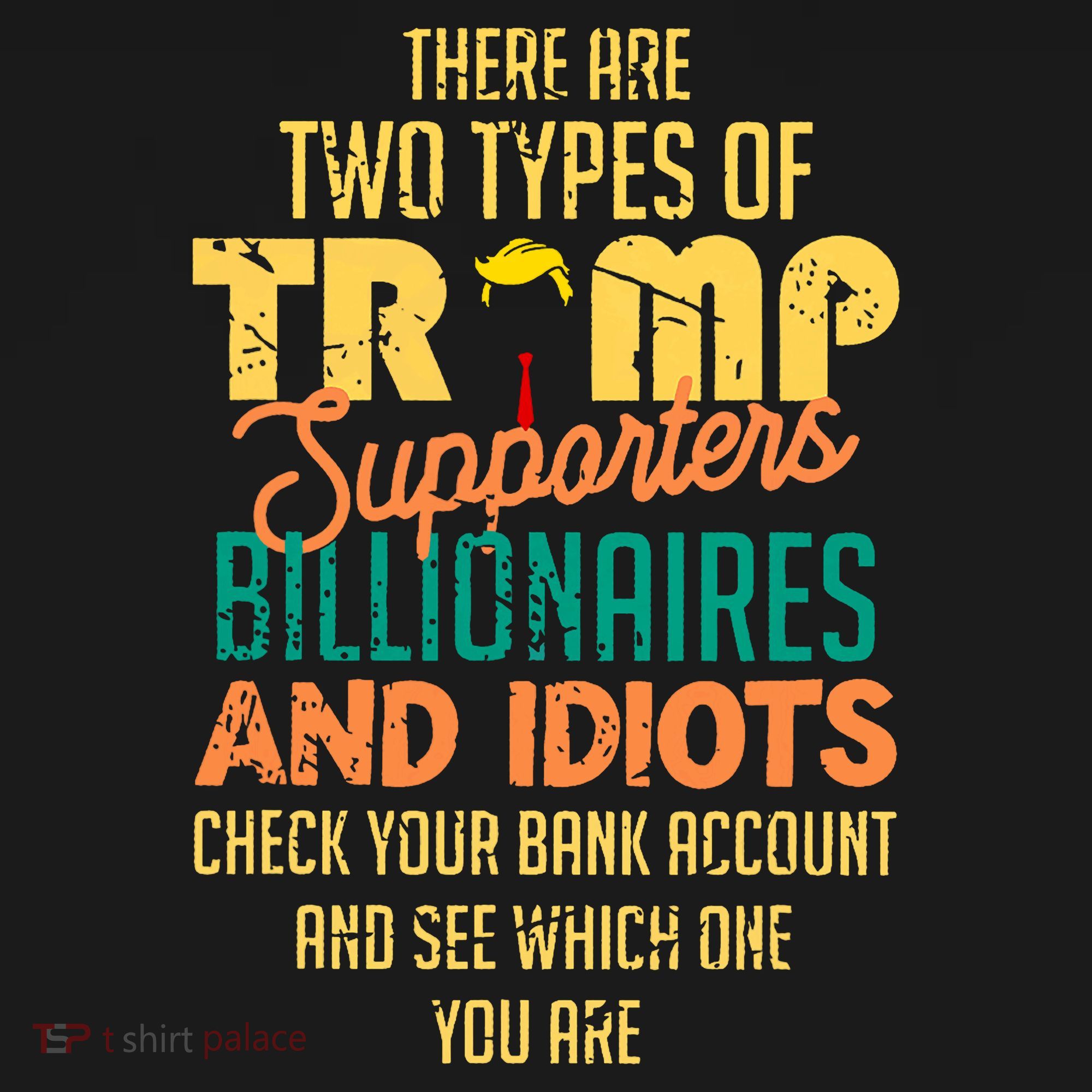 There Are Two Types Of Trump Supporters Billionaires  T-Shirt