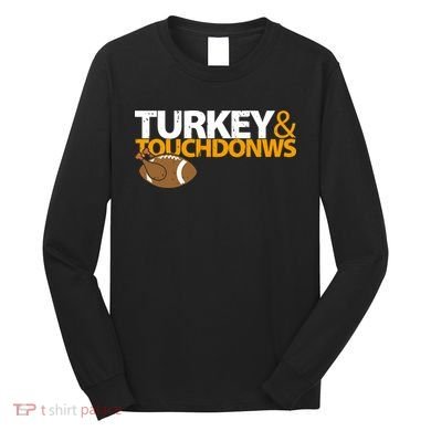 Turkey And Touchdowns Long Sleeve Shirt