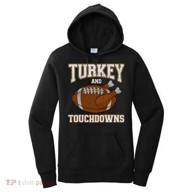 Turkey And Touchdowns For Thanksgiving Football Dinner Gift Women's Hoodie