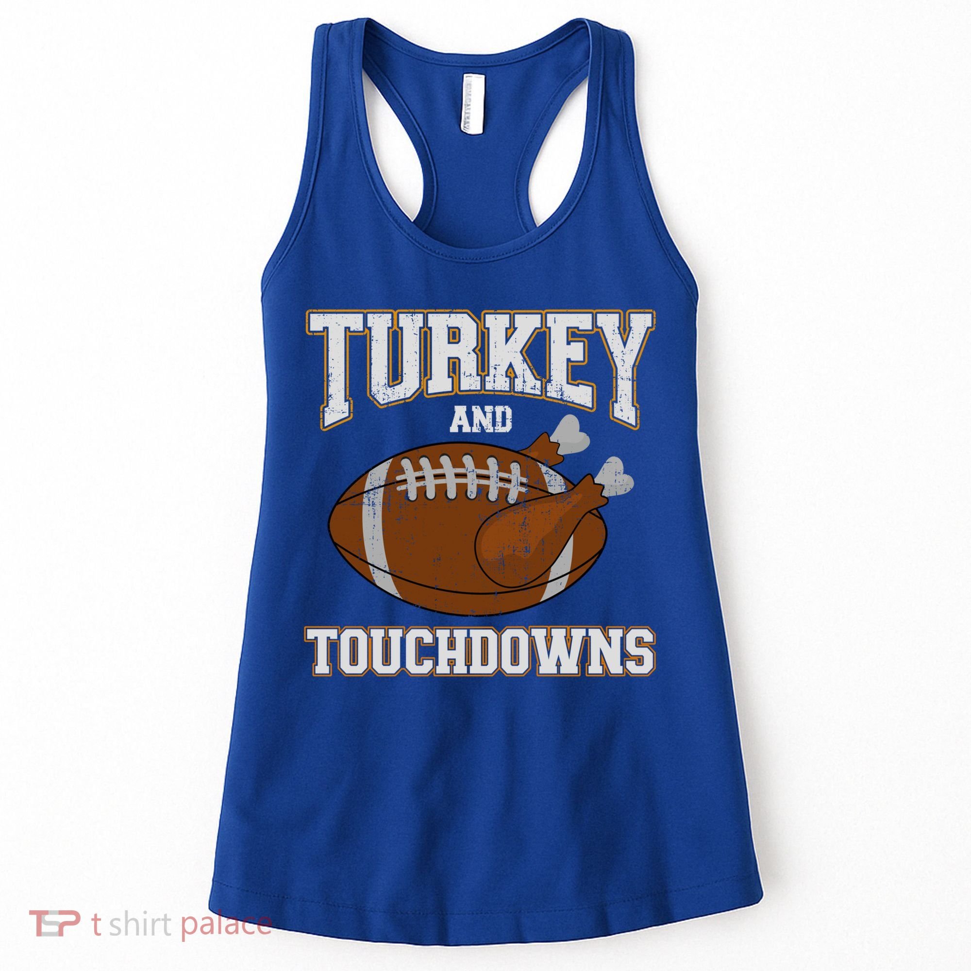 Turkey And Touchdowns For Thanksgiving Football Dinner Gift Women's Tank Top