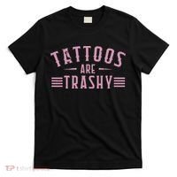 Tattoos Are Trashy Tattoo Meme Lover Tattoos T-Shirt thumb 0