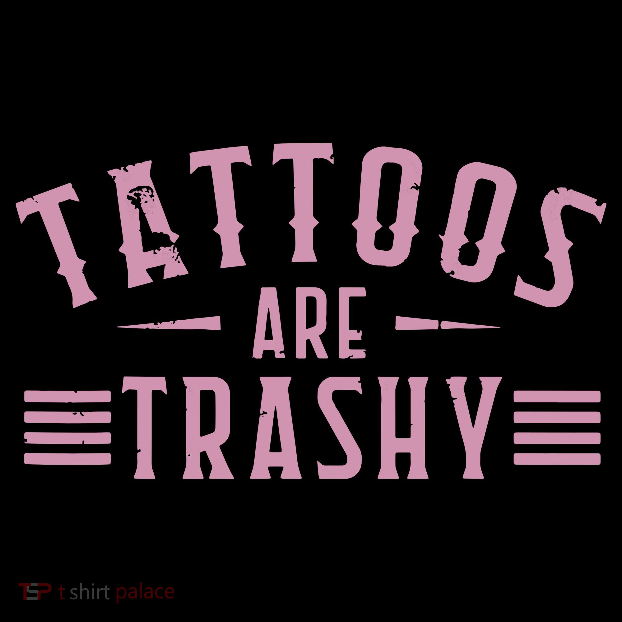 Tattoos Are Trashy Tattoo Meme Lover Tattoos Women's Hoodie