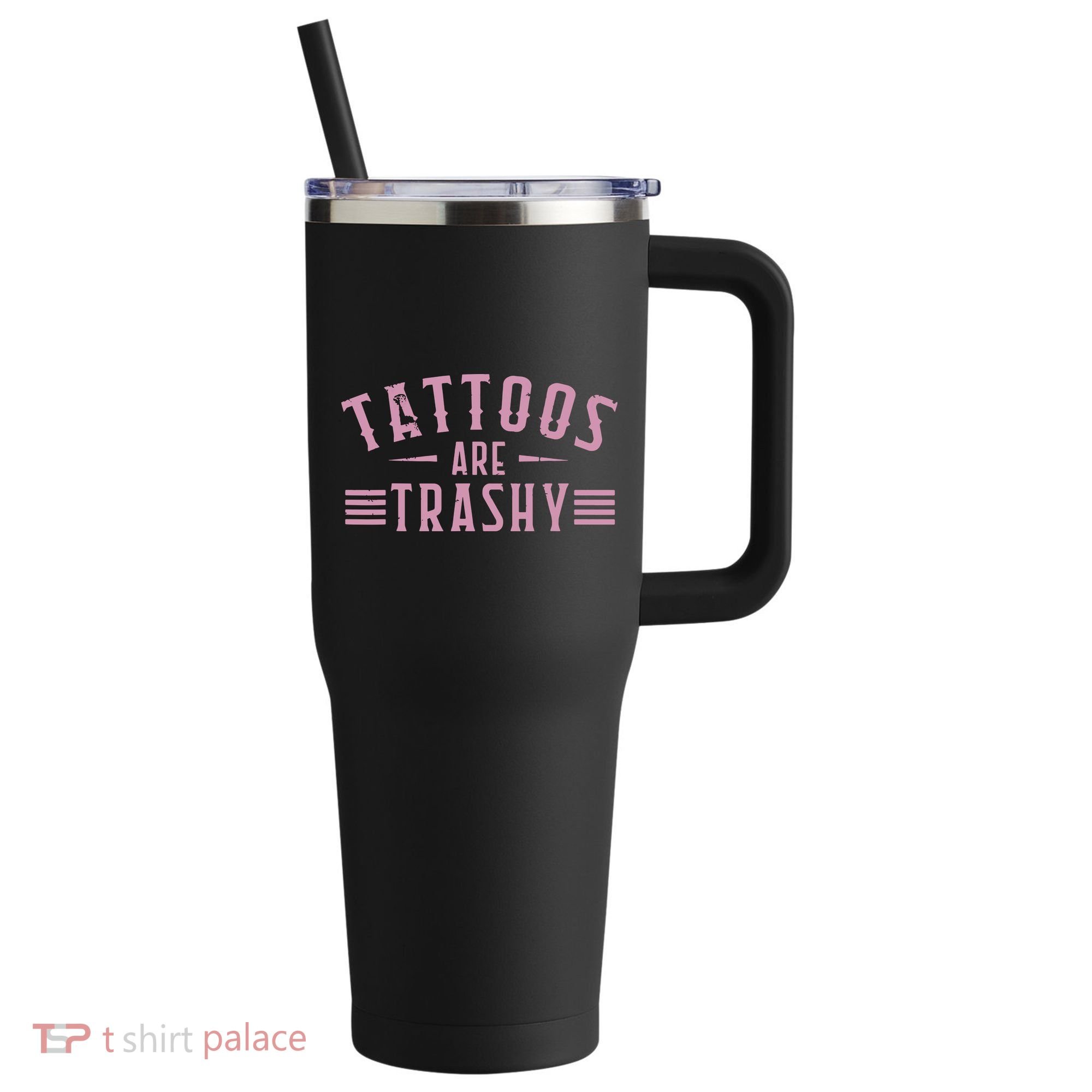 Tattoos Are Trashy Tattoo Meme Lover Tattoos 40oz Vacuum Insulated Stainless Steel Travel Tumbler
