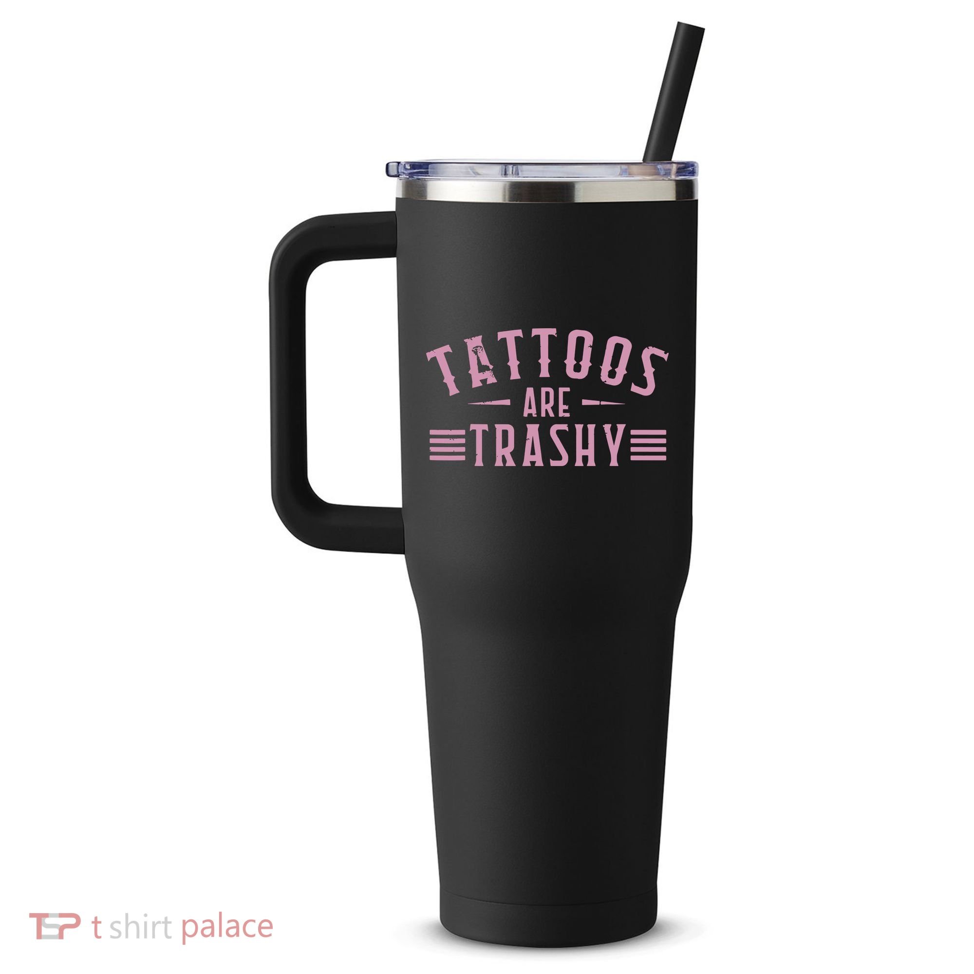 Tattoos Are Trashy Tattoo Meme Lover Tattoos 40oz Vacuum Insulated Stainless Steel Travel Tumbler