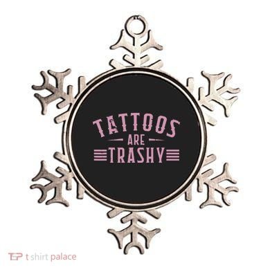 Tattoos Are Trashy Tattoo Meme Lover Tattoos Ornament