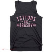 Tattoos Are Trashy Tattoo Meme Lover Tattoos Tank Top thumb 0