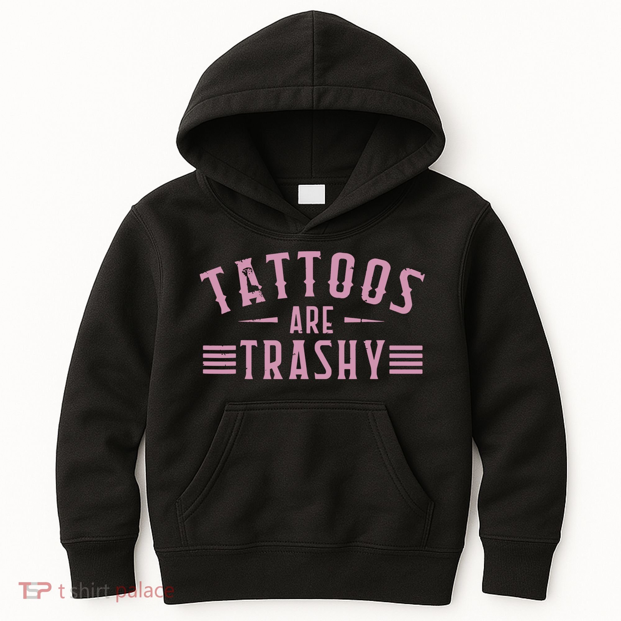 Tattoos Are Trashy Tattoo Meme Lover Tattoos Kids Hoodie