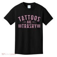Tattoos Are Trashy Tattoo Meme Lover Tattoos Kids T-Shirt thumb 0