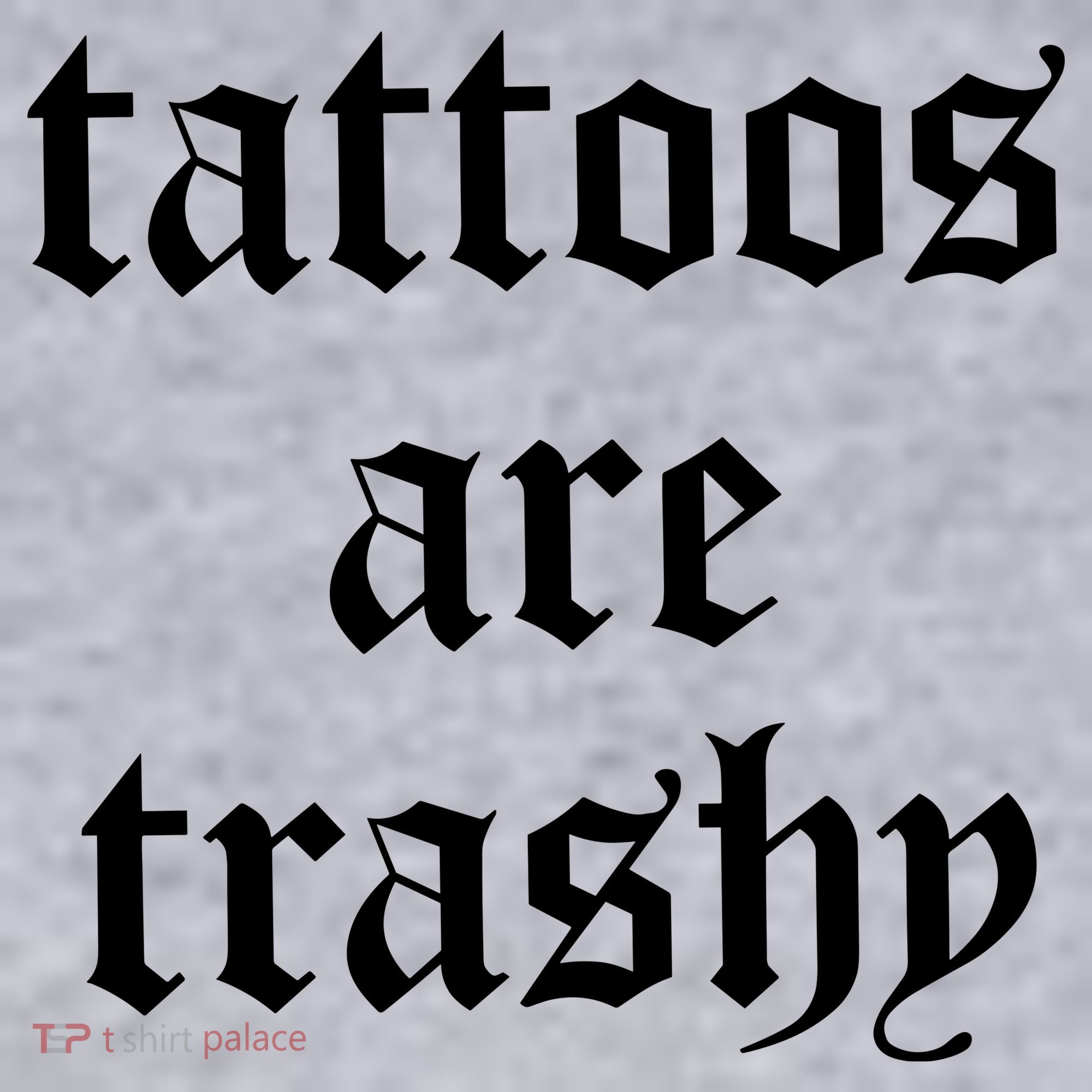 Tattoos Are Trashy Women's Sweatshirt