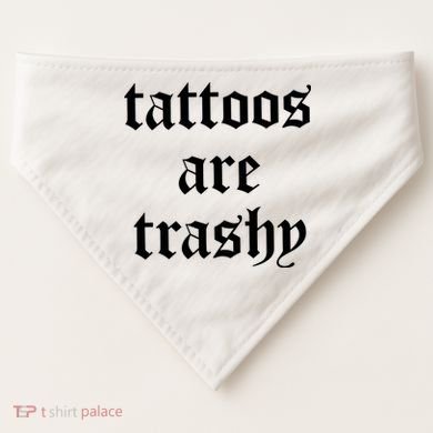 Tattoos Are Trashy USA-Made Doggie Bandana