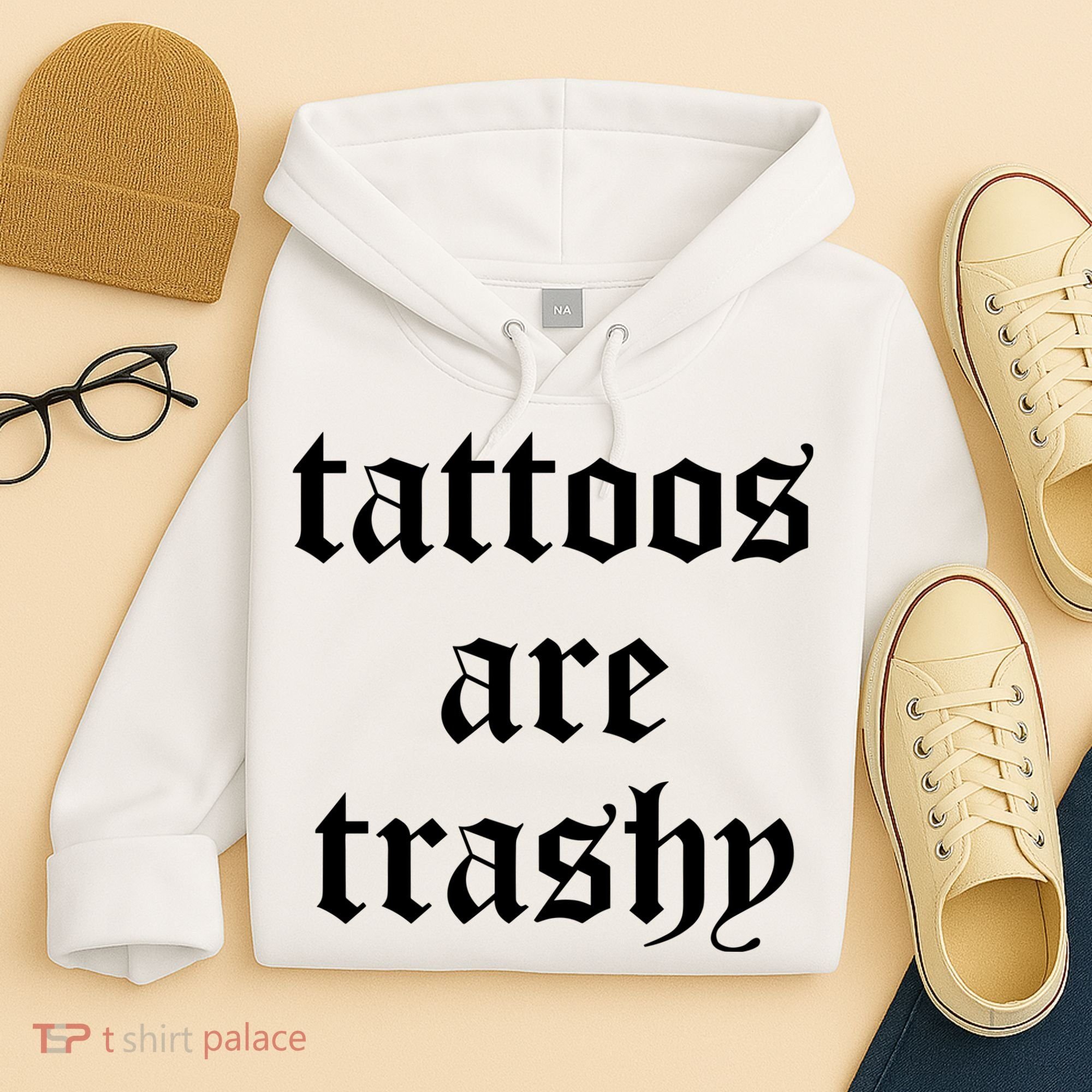 Tattoos Are Trashy Hoodie