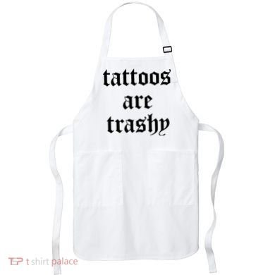 Tattoos Are Trashy Apron