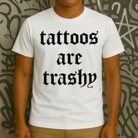 Tattoos Are Trashy T-Shirt thumb 3