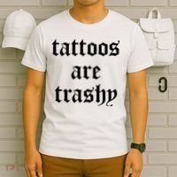 Tattoos Are Trashy T-Shirt thumb 6