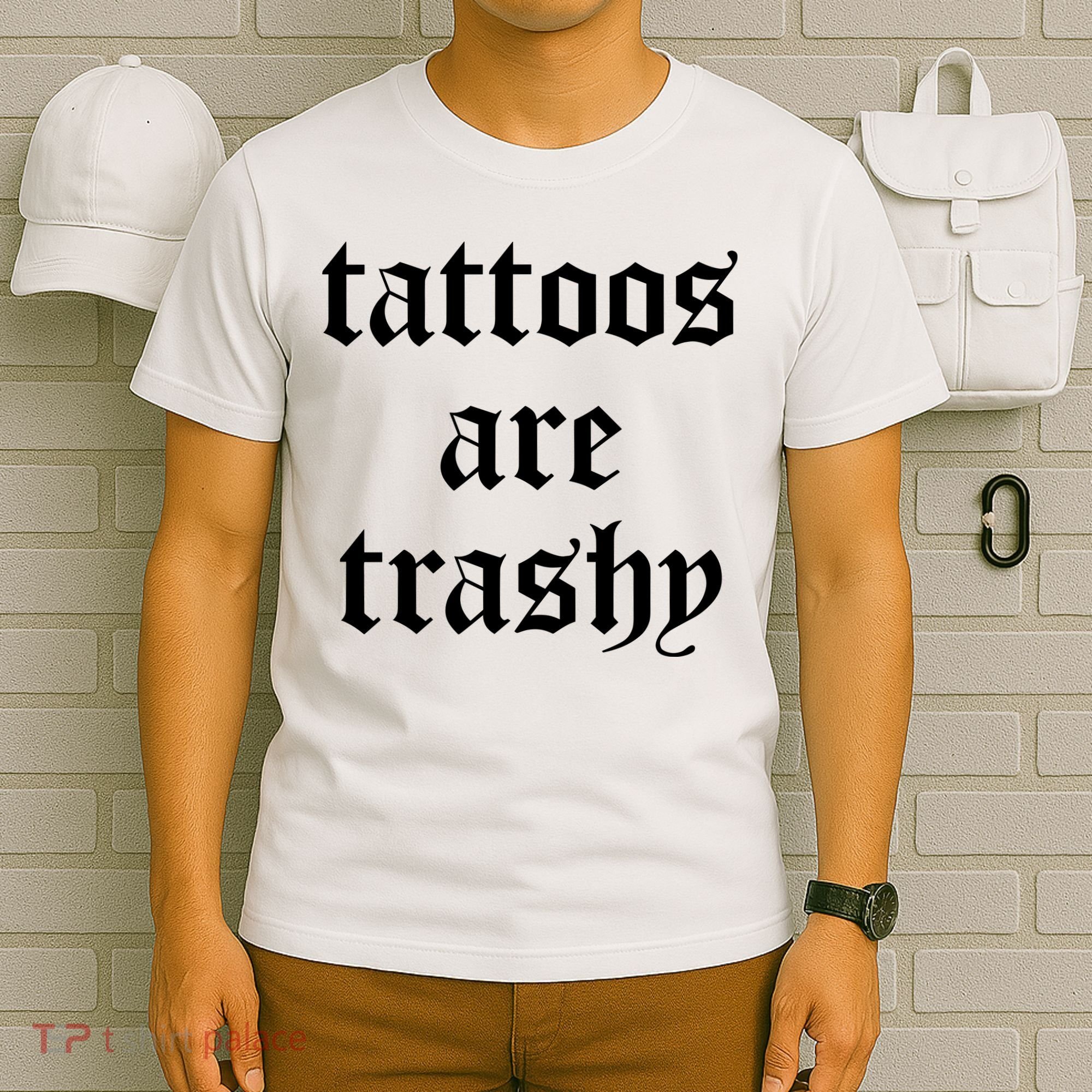 Tattoos Are Trashy T-Shirt