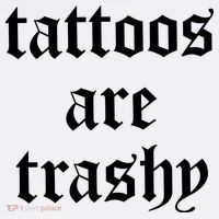 Tattoos Are Trashy T-Shirt thumb 7