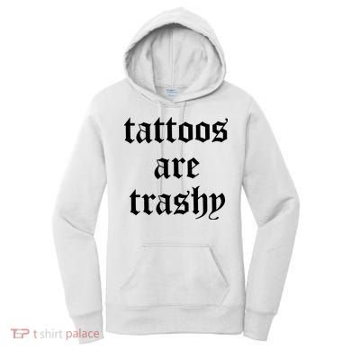 Tattoos Are Trashy Women's Hoodie