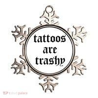 Tattoos Are Trashy Ornament thumb 0