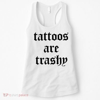 Tattoos Are Trashy Women's Tank Top
