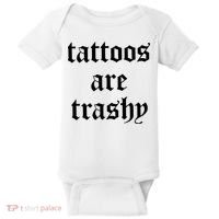 Tattoos Are Trashy Baby Bodysuit thumb 0