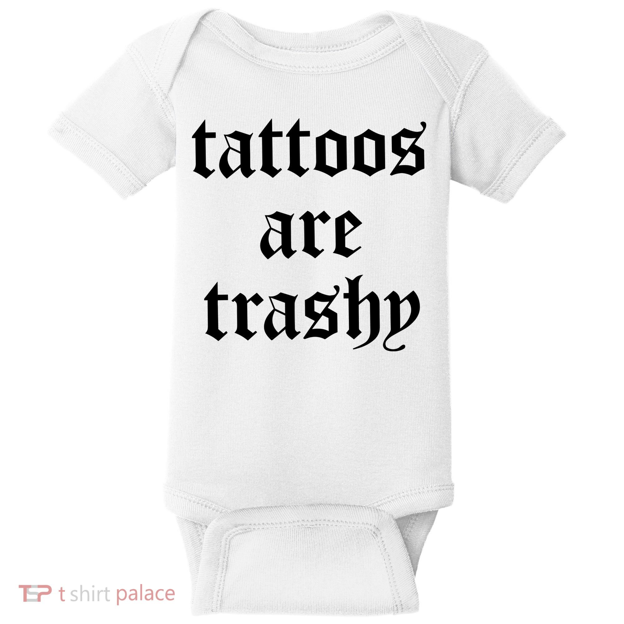 Tattoos Are Trashy Baby Bodysuit