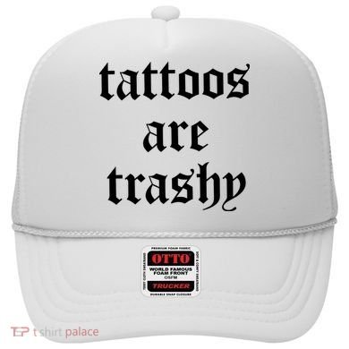 Tattoos Are Trashy Hat