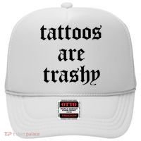 Tattoos Are Trashy Hat thumb 0