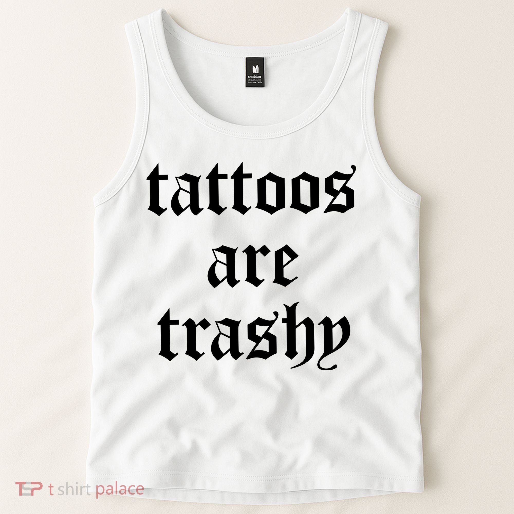 Tattoos Are Trashy Tank Top