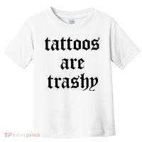 Tattoos Are Trashy Toddler T-Shirt thumb 0