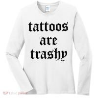 Tattoos Are Trashy Women's Long Sleeve Shirt thumb 0