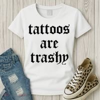 Tattoos Are Trashy Women's T-Shirt thumb 3