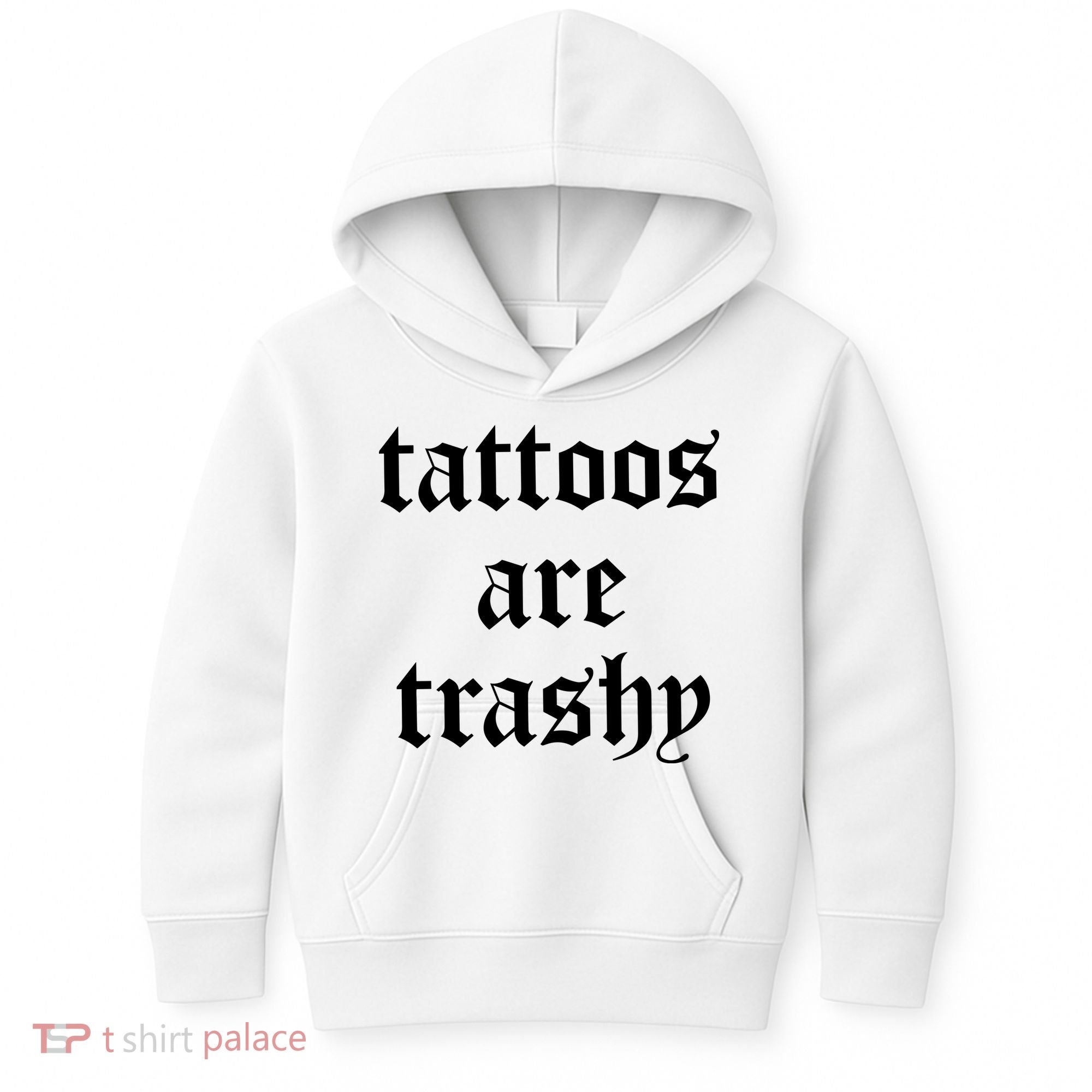 Tattoos Are Trashy Kids Hoodie