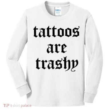 Tattoos Are Trashy Kids Long Sleeve Shirt
